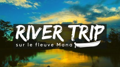 River Trip sur le fleuve Mana #2 - vidéo undefined - france.tv